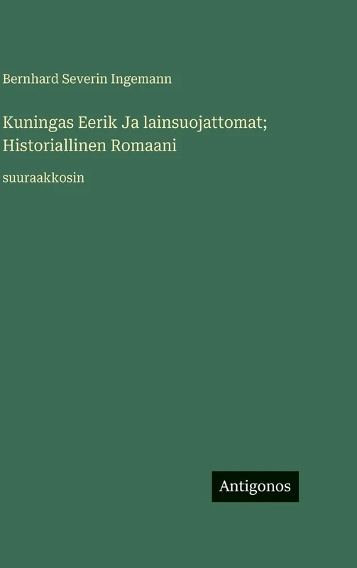 Kuningas Eerik Ja lainsuojattomat; Historiallinen Romaani: suuraakkosin - Image 1