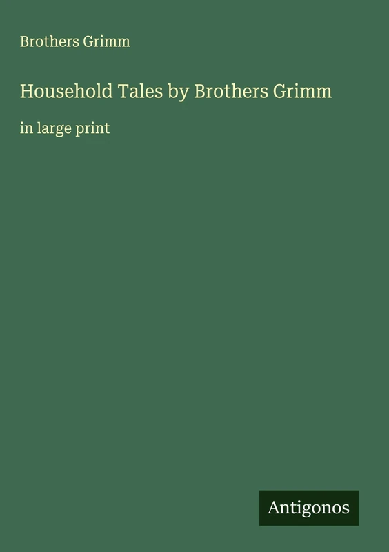 Household Tales by Brothers Grimm: in large print