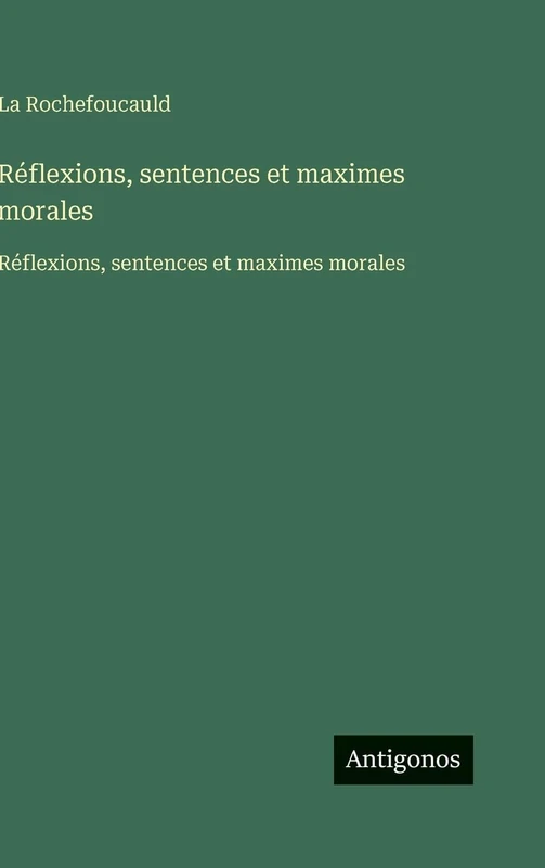 Réflexions, sentences et maximes morales: Réflexions, sentences et maximes morales