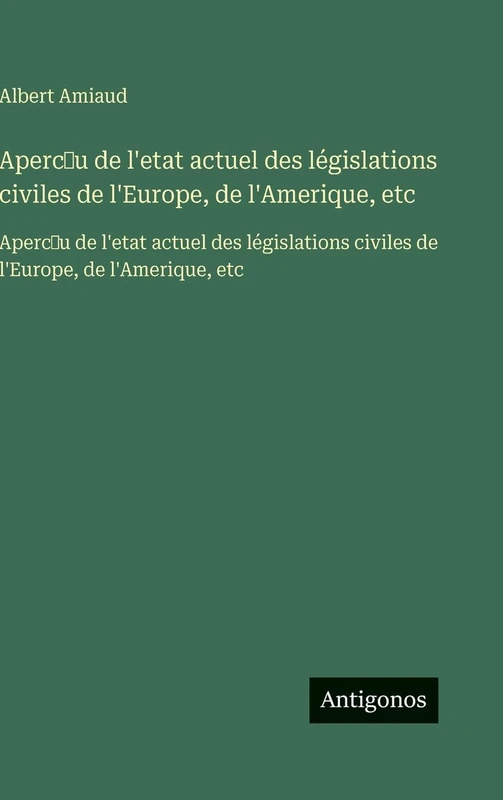 Aperc̜u de l'etat actuel des législations civiles de l'Europe, de l'Amerique, etc: Aperc̜u de l'etat actuel des législations civiles de l'Europe, de l'Amerique, etc - Image 1