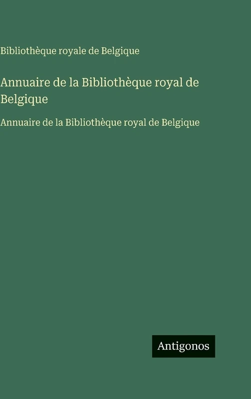 Annuaire de la Bibliothèque royal de Belgique: Annuaire de la Bibliothèque royal de Belgique