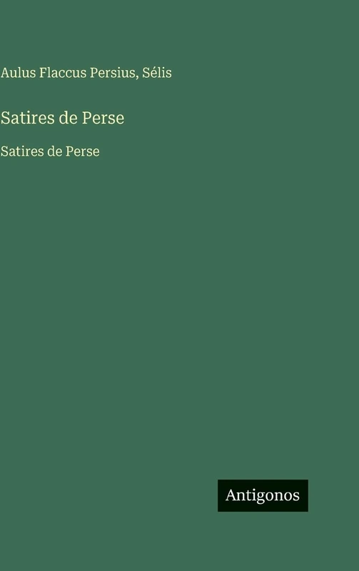 Satires de Perse: Satires de Perse