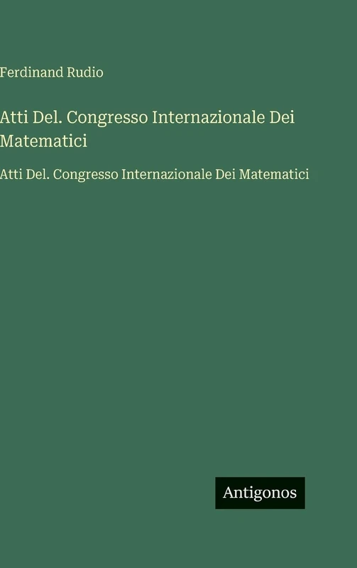 Atti Del. Congresso Internazionale Dei Matematici: Atti Del. Congresso Internazionale Dei Matematici