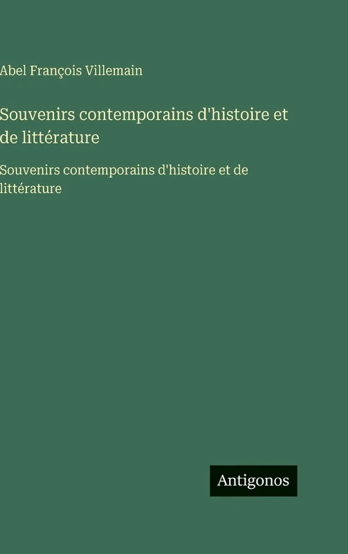 Souvenirs contemporains d'histoire et de littérature: Souvenirs contemporains d'histoire et de littérature
