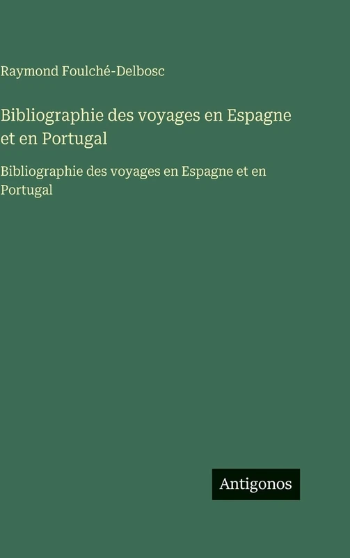 Bibliographie des voyages en Espagne et en Portugal: Bibliographie des voyages en Espagne et en Portugal
