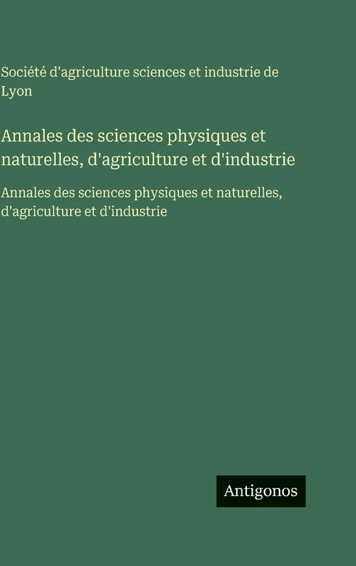 Annales des sciences physiques et naturelles, d'agriculture et d'industrie: Annales des sciences physiques et naturelles, d'agriculture et d'industrie