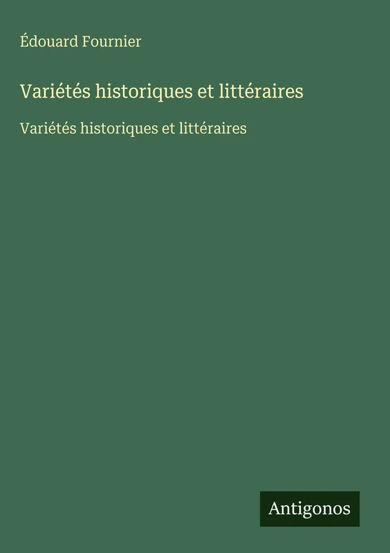 Variétés historiques et littéraires: Variétés historiques et littéraires