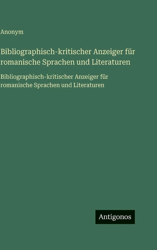 Bibliographisch-kritischer Anzeiger für romanische Sprachen und Literaturen: Bibliographisch-kritischer Anzeiger für romanische Sprachen und Literaturen - Image 1