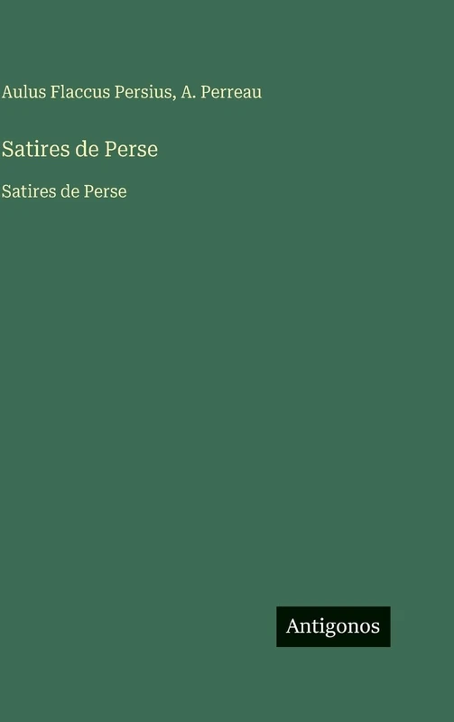 Satires de Perse: Satires de Perse