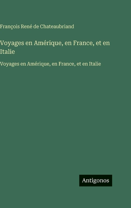 Voyages en Amérique, en France, et en Italie: Voyages en Amérique, en France, et en Italie