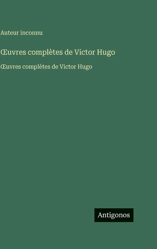 OEuvres complètes de Victor Hugo: OEuvres complètes de Victor Hugo