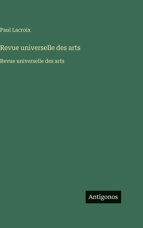 Revue universelle des arts: Revue universelle des arts