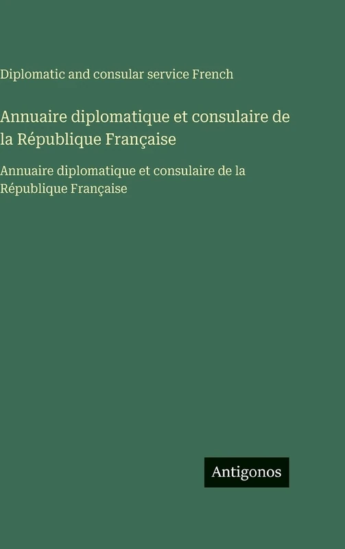 Annuaire diplomatique et consulaire de la République Française: Annuaire diplomatique et consulaire de la République Française