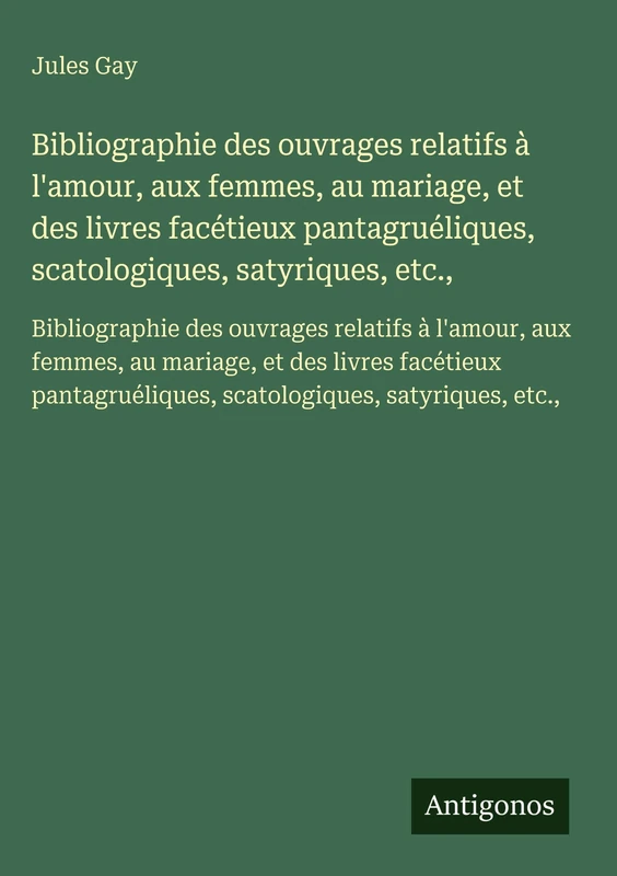 Bibliographie des ouvrages relatifs à l'amour, aux femmes, au mariage, et des livres facétieux pantagruéliques, scatologiques, satyriques, etc.,: ... et des livres facétieux pantagruéliques - Image 1