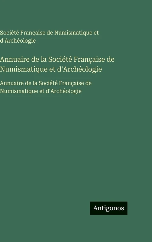 Annuaire de la Société Française de Numismatique et d'Archéologie: Annuaire de la Société Française de Numismatique et d'Archéologie - Image 1
