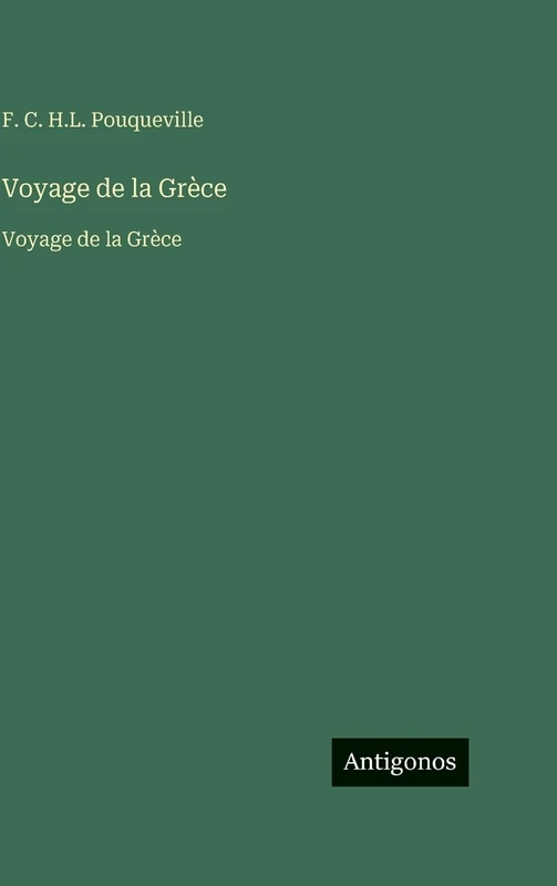 Voyage de la Grèce: Voyage de la Grèce