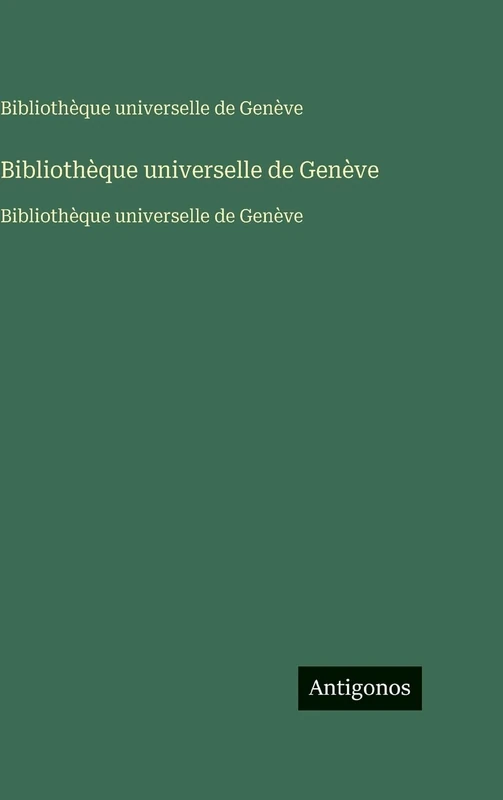 Bibliothèque universelle de Genève: Bibliothèque universelle de Genève