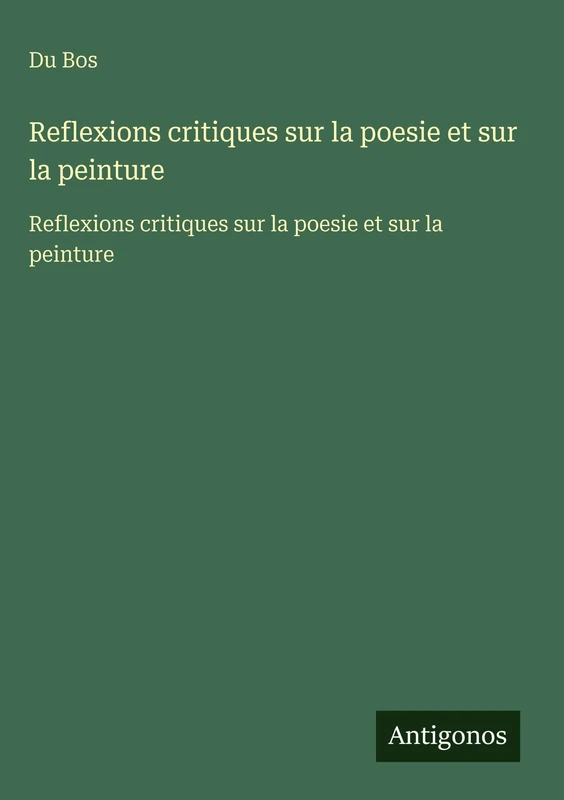 Reflexions critiques sur la poesie et sur la peinture: Reflexions critiques sur la poesie et sur la peinture