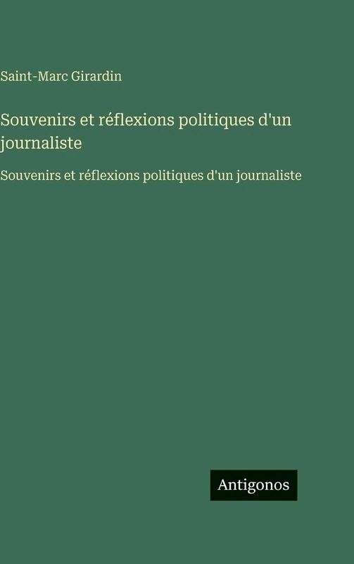 Souvenirs et réflexions politiques d'un journaliste: Souvenirs et réflexions politiques d'un journaliste