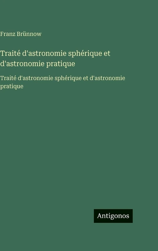 Traité d'astronomie sphérique et d'astronomie pratique: Traité d'astronomie sphérique et d'astronomie pratique - Image 1