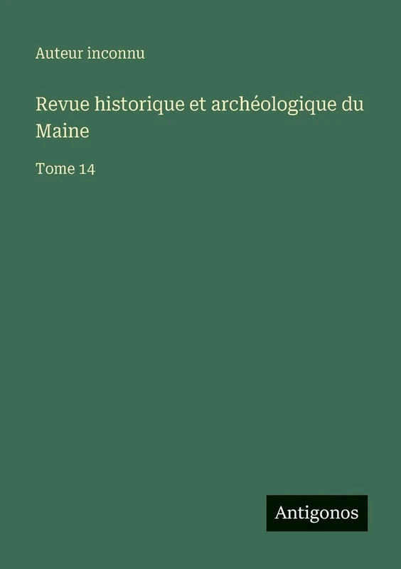 Revue historique et archéologique du Maine: Tome 14