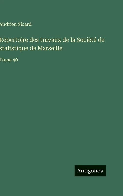 Répertoire des travaux de la Société de statistique de Marseille: Tome 40