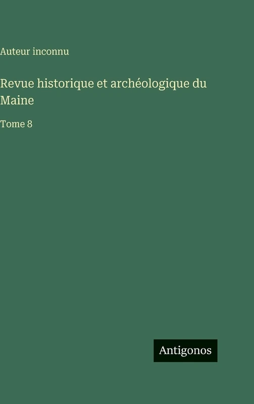 Revue historique et archéologique du Maine: Tome 8