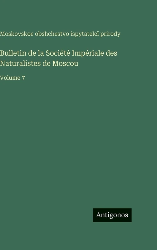 Bulletin de la Société Impériale des Naturalistes de Moscou: Volume 7