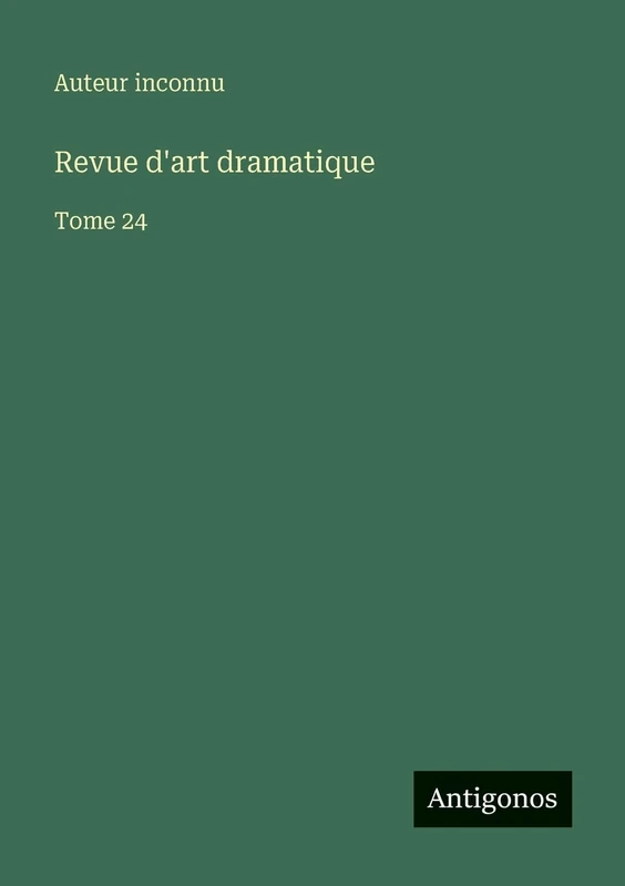 Revue d'art dramatique: Tome 24