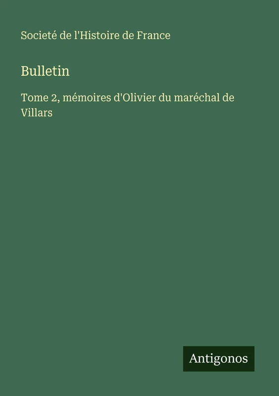 Bulletin: Tome 2, mémoires d'Olivier du maréchal de Villars