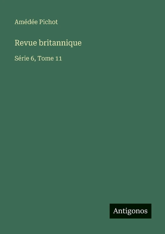 Revue britannique: Série 6, Tome 11