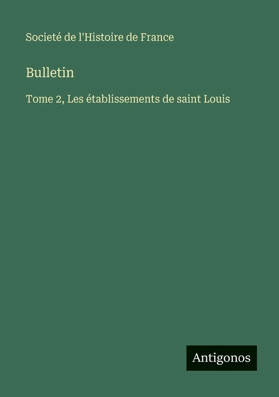 Bulletin: Tome 2, Les établissements de saint Louis