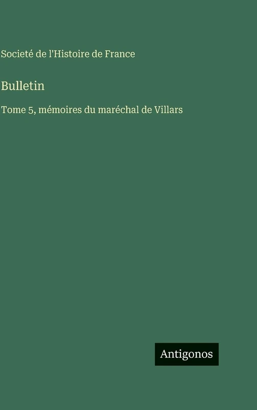Bulletin: Tome 5, mémoires du maréchal de Villars - Image 1