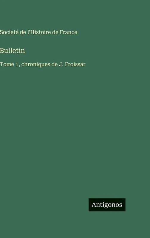 Bulletin: Tome 1, chroniques de J. Froissar