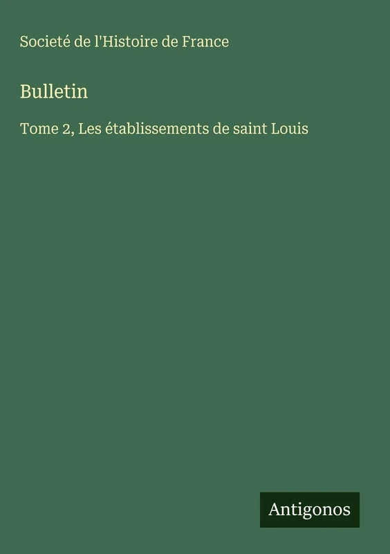 Bulletin: Tome 2, Les établissements de saint Louis