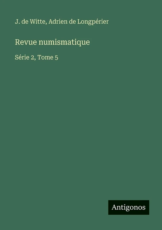 Revue numismatique: Série 2, Tome 5