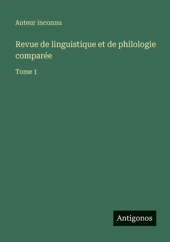 Revue de linguistique et de philologie comparée: Tome 1