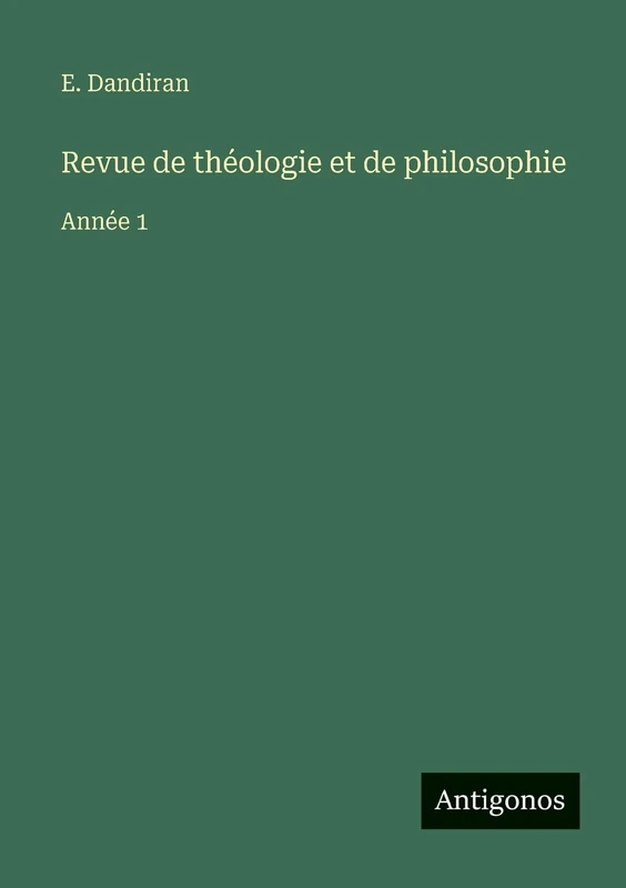 Revue de théologie et de philosophie: Année 1