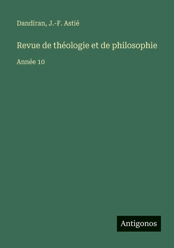 Revue de théologie et de philosophie: Année 10