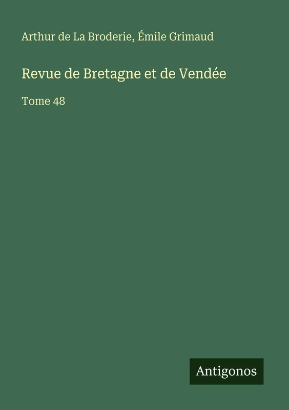 Revue de Bretagne et de Vendée: Tome 48