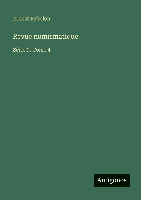 Revue numismatique: Série 3, Tome 4