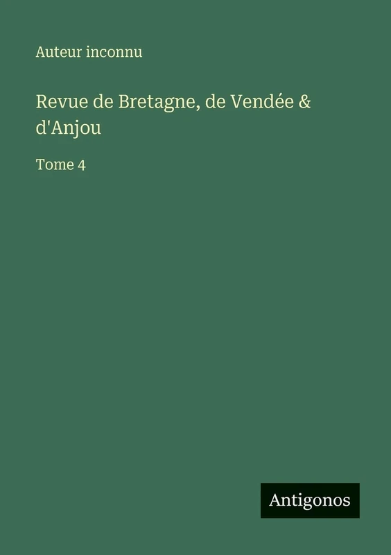 Revue de Bretagne, de Vendée & d'Anjou: Tome 4
