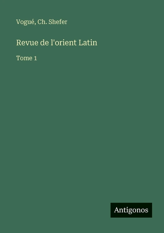 Revue de l'orient Latin: Tome 1