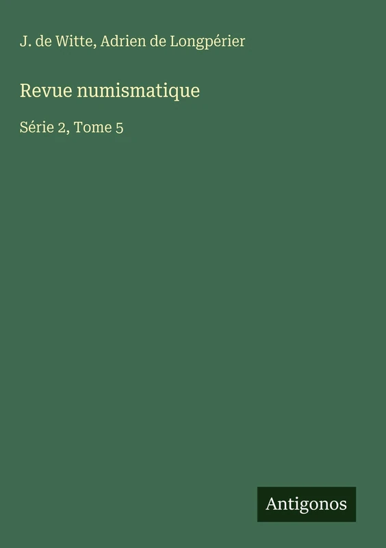 Revue numismatique: Série 2, Tome 5