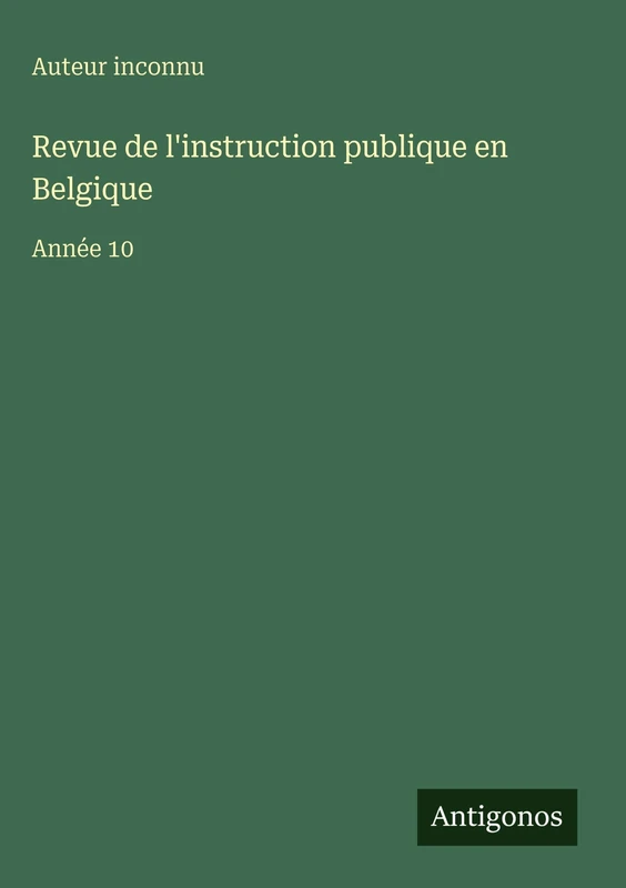 Revue de l'instruction publique en Belgique: Année 10
