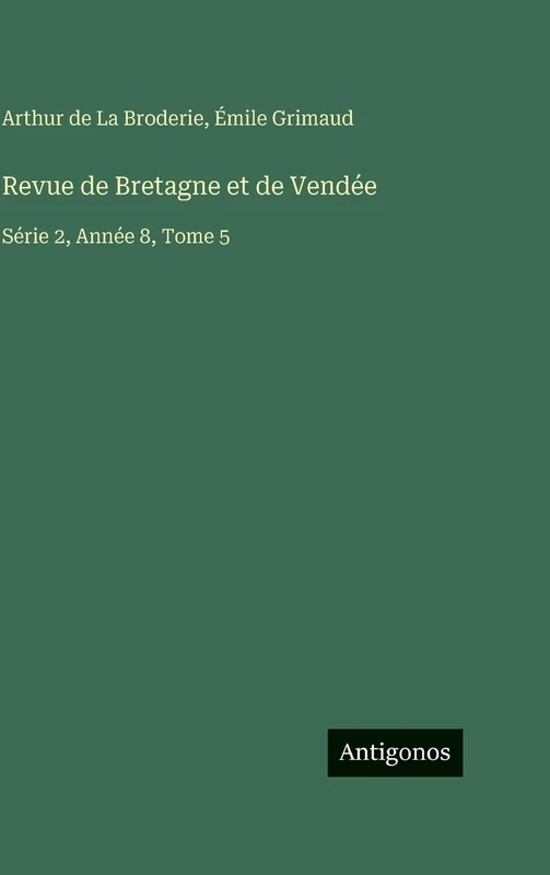 Revue de Bretagne et de Vendée: Série 2, Année 8, Tome 5