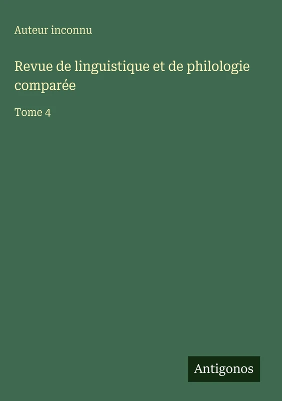 Revue de linguistique et de philologie comparée: Tome 4