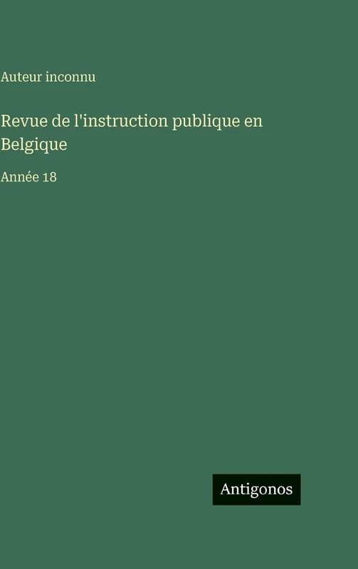 Revue de l'instruction publique en Belgique: Année 18