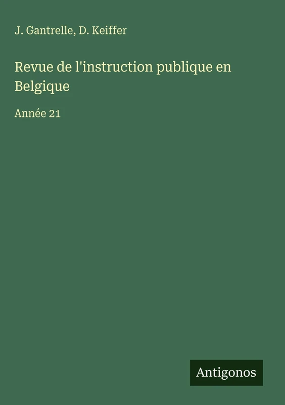 Revue de l'instruction publique en Belgique: Année 21