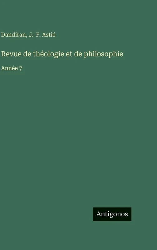 Revue de théologie et de philosophie: Année 7